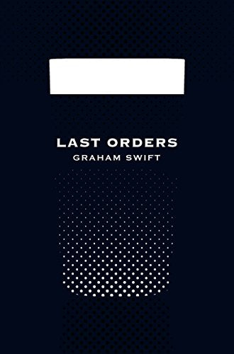 Last Orders (Picador 40th Anniversary Edition)