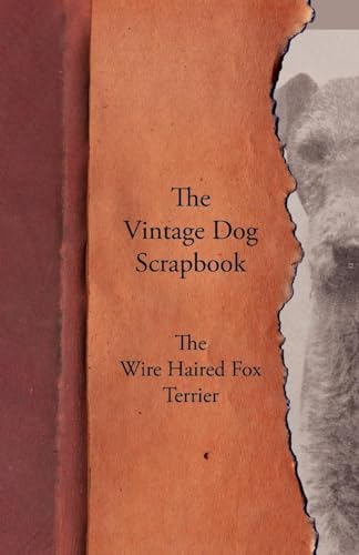 The Vintage Dog Scrapbook - The Wire Haired Fox Terrier