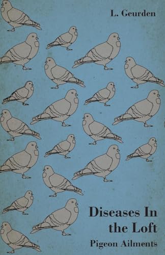 Diseases In The Loft - Pigeon Ailments.