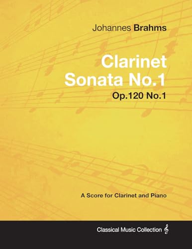 Johannes Brahms - Clarinet Sonata No.1 - Op.120 No.1 - A Score for Clarinet and Piano