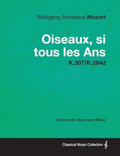 Wolfgang Amadeus Mozart - Oiseaux, Si Tous Les Ans - K.307/K.284d
