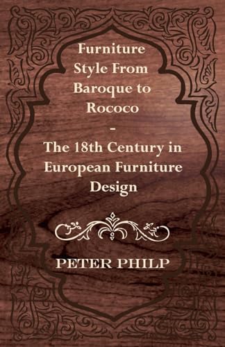 Furniture Style From Baroque to Rococo - The 18th Century in European Furniture Design