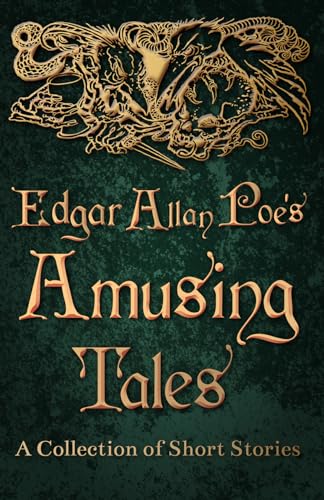 Edgar Allan Poe's Amusing Tales - A Collection of Short Stories