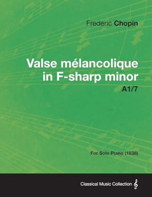 Valse Melancolique in F-sharp Minor A1/7 - For Solo Piano (1838)