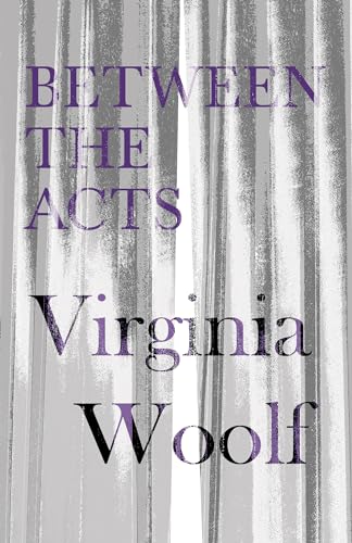 Between the Acts - A Novel - Including a Short Biography of the Author