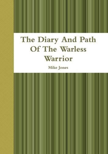 The Diary And Path Of The Warless Warrior