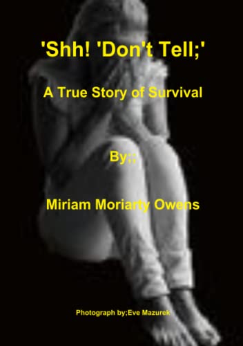 'Shh! 'Don't Tell'; A True Story Of Survival