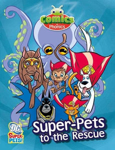 Comics for Phonics Set 24 Green B Super-Pets to the Rescue 