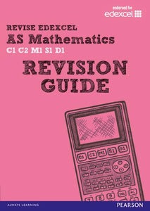 REVISE EDEXCEL: AS Mathematics Revision Guide 