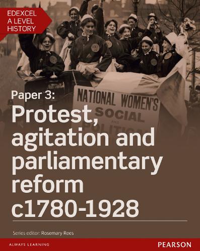 Edexcel A Level History, Paper 3: Protest, agitation and parliamentary reform c1780-1928 Student Book + ActiveBook
