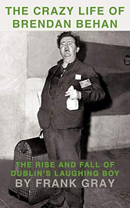 The Crazy Life of Brendan Behan 