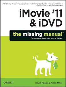 iMovie '11 & iDVD: The Missing Manual 