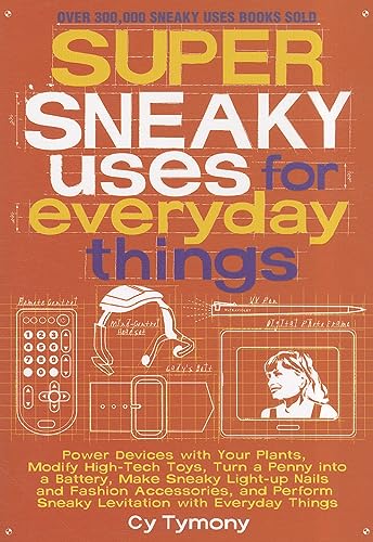 Super Sneaky Uses for Everyday Things