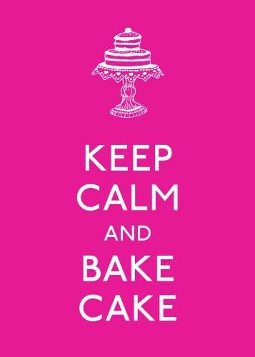 Keep Calm and Bake Cake
