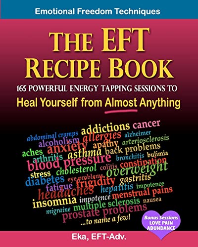 The EFT Recipe Book, Emotional Freedom Techniques, 165 Powerful Energy Tapping Sessions to