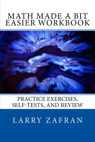 Math Made a Bit Easier Workbook: Practice Exercises, Self-Tests, and Review