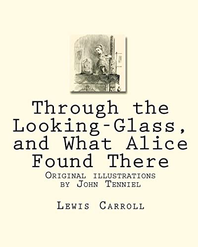 Through the Looking-Glass, and What Alice Found There