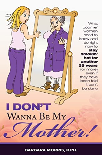 I Don't Wanna Be My Mother!