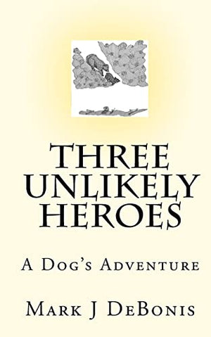 Three Unlikely Heroes