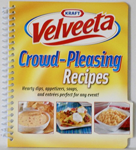 Kraft(tm) Velveeta � Crowd-Pleasing Recipies : Hearty Dips, Appetizers, Soups, and Entrees Perfect for Any Event!