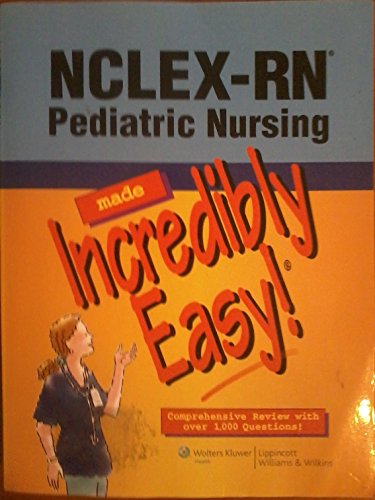 NCLEX-RN Pediatric Nursing Made Incredibly Easy!