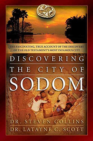 Discovering Sodom, the Fascinating, True Account of the Discovery of the Old Testament's Most Infamous City
