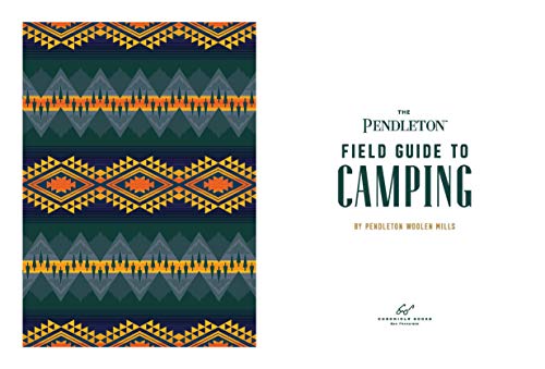 The Pendleton Field Guide to Camping