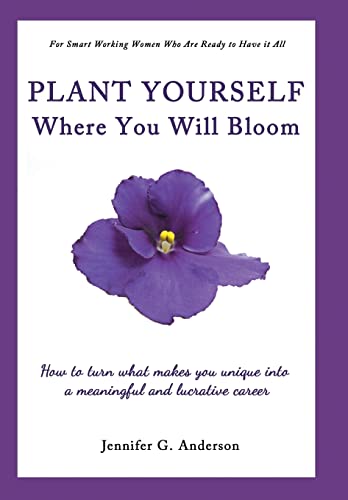 Plant Yourself Where You Will Bloom
