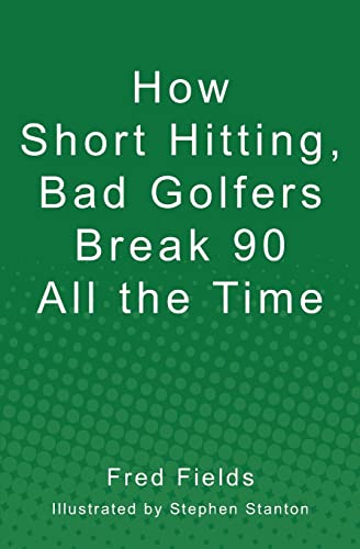 How Short Hitting, Bad Golfers Break 90 All the Time