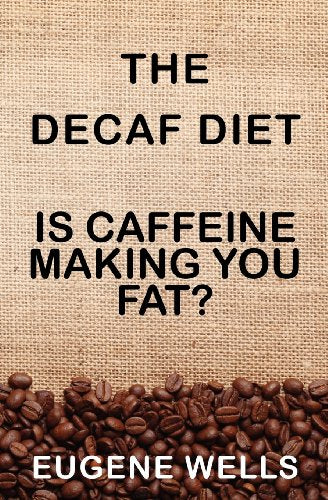 The Decaf Diet