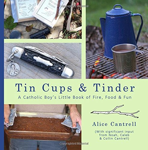 Tin Cups  Tinder A Catholic Boys Little Book of Fire Food  Fun