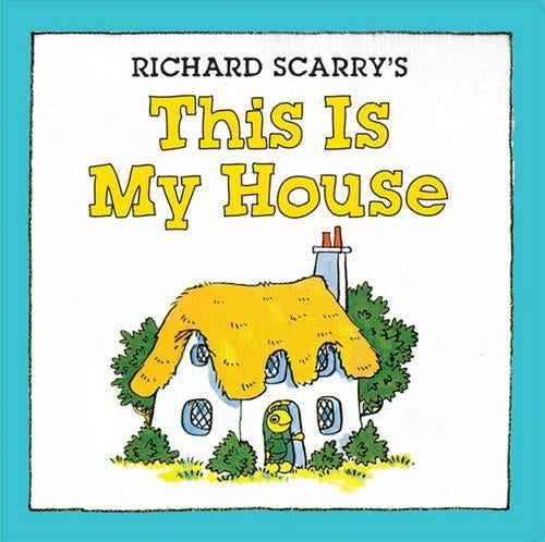 Richard Scarry's This Is My House