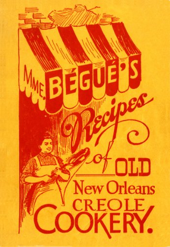 Mme. Bégué's Recipes of Old New Orleans Creole Cookery