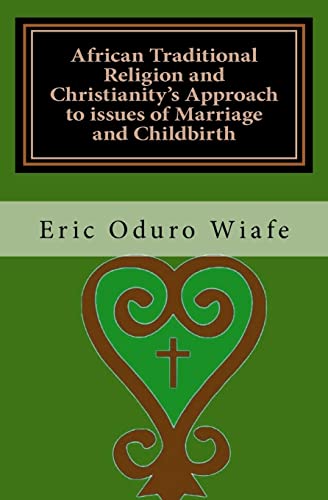 African Traditional Religion and Christianity's Approach to issues of Marriage and Childbirth