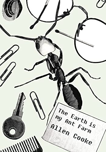 The Earth is My Ant Farm
