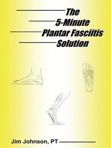 The 5-Minute Plantar Fasciitis Solution 