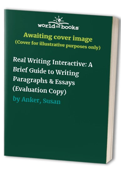 Real Writing Interactive: A Brief Guide to Writing Paragraphs & Essays (Evaluation Copy)