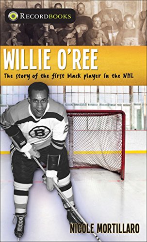 Willie O'Ree: The Story of the First Black Player in the NHL (Lorimer Recordbooks)