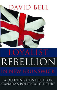 Loyalist Rebellion in New Brunswick 