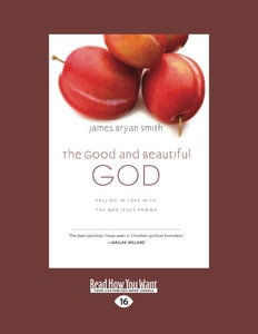 The Good and Beautiful God: 