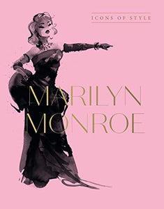 Marilyn Monroe: Icons Of Style, for fans of Megan Hess, The Little Books of Fashion and The Complete Catwalk Collections 