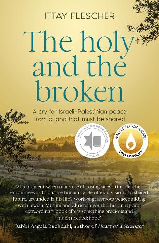 The Holy and the Broken: A cry for Israeli-Palestinian peace from a land that must be shared, finalist in the 75th US National Jewish Book Awards