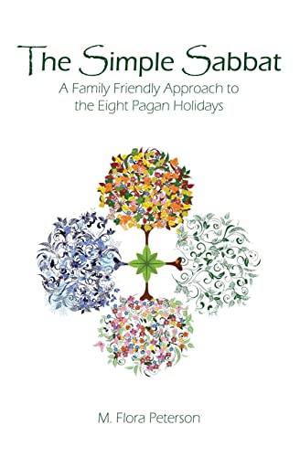 The Simple Sabbat A Family Friendly Approach to the Eight Pagan Holidays