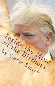 Inside the Mind of the Birthers 