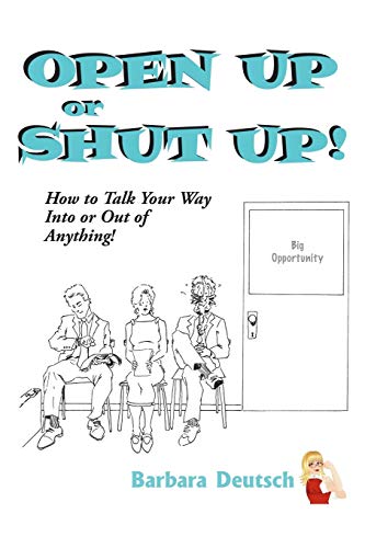 OPEN UP or SHUT UP!