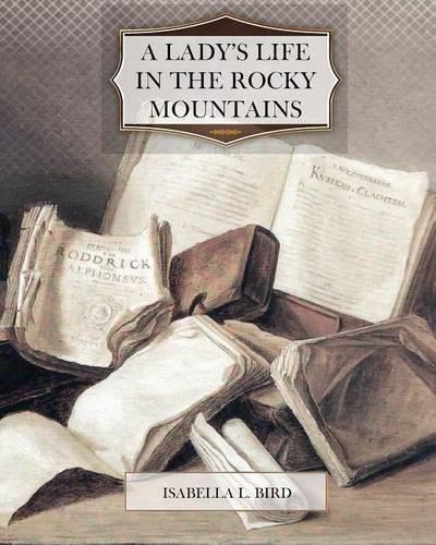 A Lady's Life in the Rocky Mountains