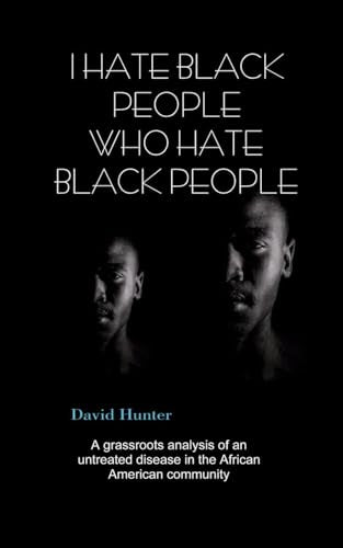 I Hate Black People Who Hate Black People