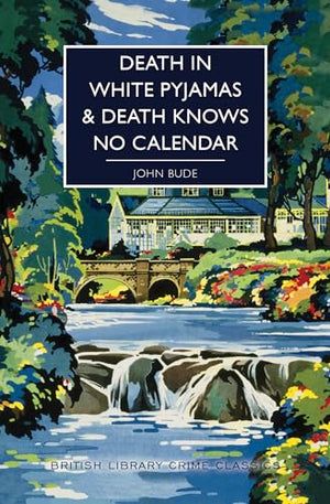 Death in White Pyjamas / Death Knows No Calendar (British Library Crime Classics)