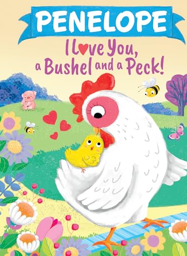 Penelope I Love You, a Bushel and a Peck!