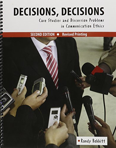 Decisions, Decisions: Case Studies and Discussion Problems in Communication Ethics